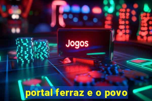 portal ferraz e o povo